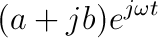 (a + jb)e^{j\omega t}