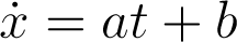\dot{x}=at+b