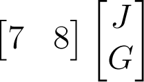 \begin{bmatrix}7&8\end{bmatrix}\begin{bmatrix}J\\G\end{bmatrix}